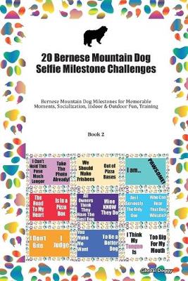Book cover for 20 Bernese Mountain Dog Selfie Milestone Challenges
