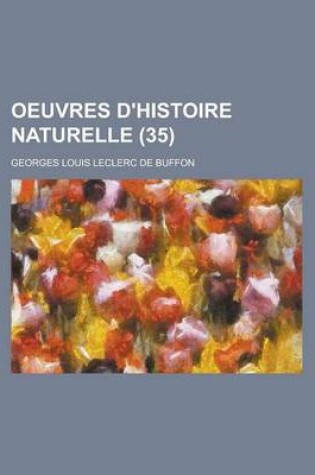 Cover of Oeuvres D'Histoire Naturelle (35 )