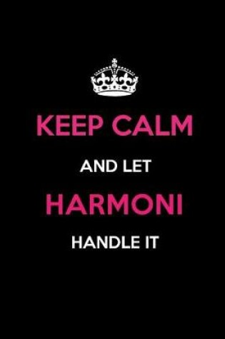 Cover of Keep Calm and Let Harmoni Handle It