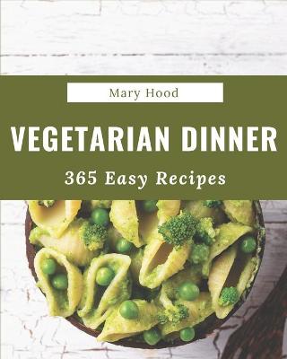 Book cover for 365 Easy Vegetarian Dinner Recipes