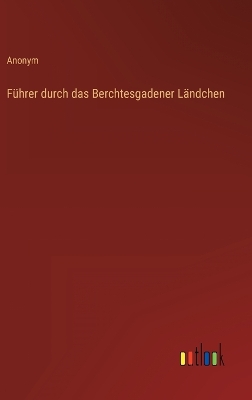 Book cover for Führer durch das Berchtesgadener Ländchen