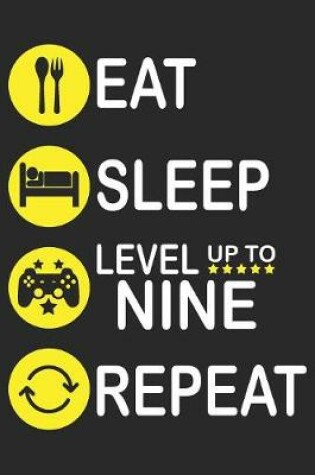 Cover of Eat Sleep Level Up To Nine Repeat