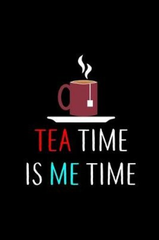 Cover of Tea Time Is Me Time