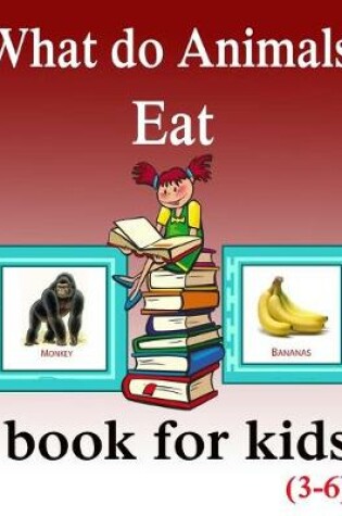 Cover of What do Animals Eat book for kids