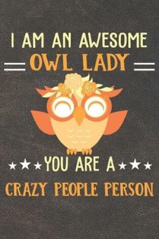 Cover of I Am An Awesome Owl Lady You Are A Crazy People Person
