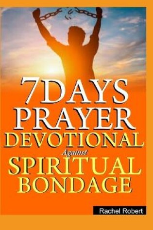 Cover of 7 Days Prayer Devotional Against Spiritual Bondage