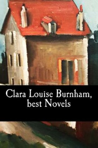 Cover of Clara Louise Burnham, best Novels