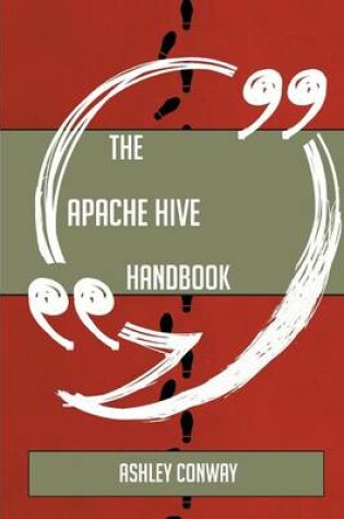 Cover of The Apache Hive Handbook - Everything You Need to Know about Apache Hive