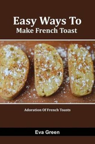 Cover of Easy Ways to Make French Toast
