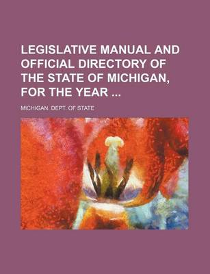 Book cover for Legislative Manual and Official Directory of the State of Michigan, for the Year