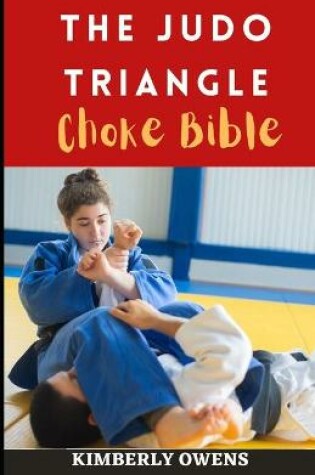 Cover of The Judo Triangle Choke Bible