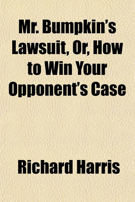 Book cover for Mr. Bumpkin's Lawsuit, Or, How to Win Your Opponent's Case