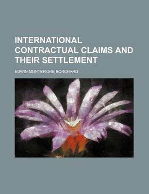 Book cover for International Contractual Claims and Their Settlement