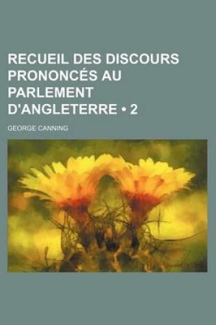 Cover of Recueil Des Discours Prononces Au Parlement D'Angleterre (2)