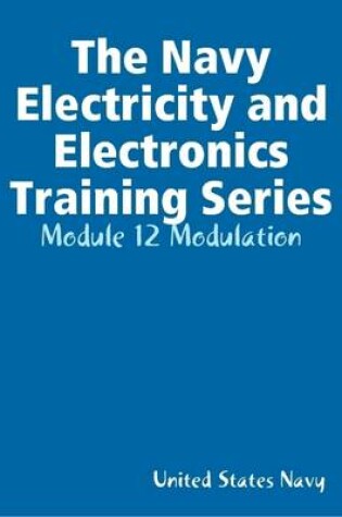 Cover of The Navy Electricity and Electronics Training Series: Module 12 Modulation