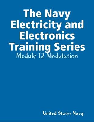 Book cover for The Navy Electricity and Electronics Training Series: Module 12 Modulation