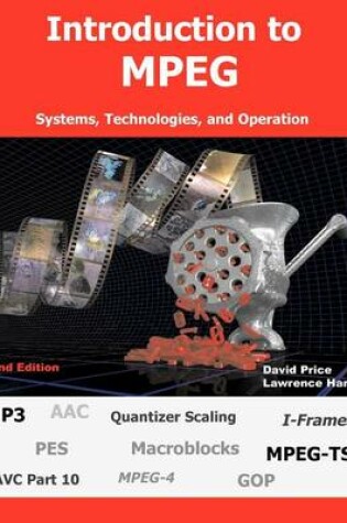 Cover of Introduction to MPEG, Systems, Technologies, and Operation