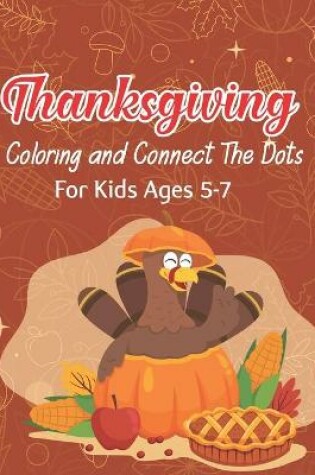 Cover of Thanksgiving Coloring and Connect The Dots For Kids Ages 5-7