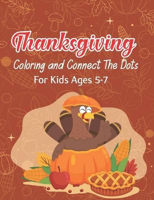 Book cover for Thanksgiving Coloring and Connect The Dots For Kids Ages 5-7