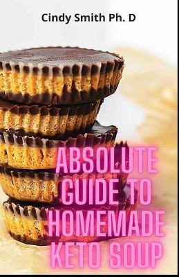 Book cover for Absolute Guide To Homemade Keto Soup