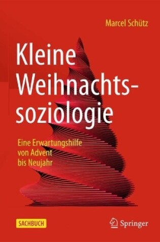 Cover of Kleine Weihnachtssoziologie – Eine Erwartungshilfe von Advent bis Neujahr