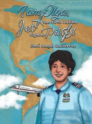 Book cover for I Am Olga, The First Latina Jet Fighter Pilot
