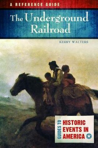 Cover of Underground Railroad: A Reference Guide