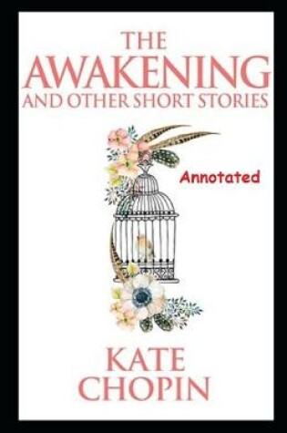Cover of The Awakening Other Short Stories Annotated