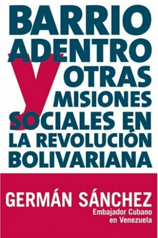 Cover of Barrio Adentro y Otras Misiones Sociales En La Revolucion Bolivariano