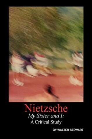 Cover of Nietzsche My Sister and I