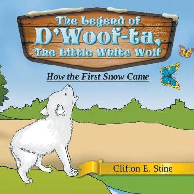 Cover of The Legend of D'Woof-ta, The Little White Wolf