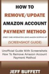 Book cover for How To Remove/Update Amazon Account Payment Method (Credit Card Information) Using Amazon Shopping App (Screenshot Guide)