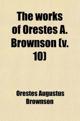 Cover of The Works of Orestes A. Brownson (Volume 10); Civilization