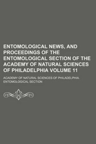 Cover of Entomological News, and Proceedings of the Entomological Section of the Academy of Natural Sciences of Philadelphia Volume 11