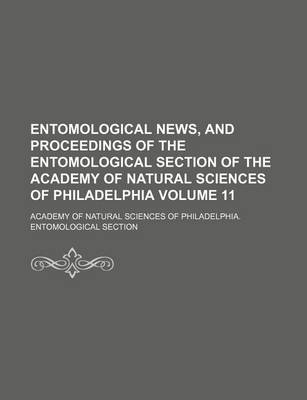 Book cover for Entomological News, and Proceedings of the Entomological Section of the Academy of Natural Sciences of Philadelphia Volume 11