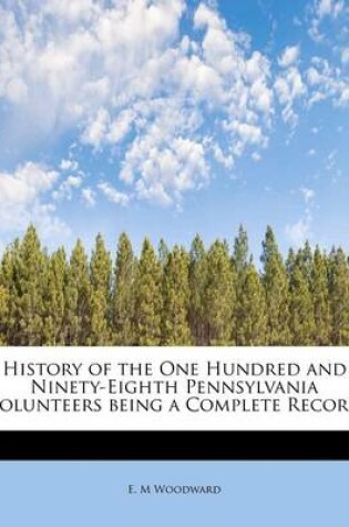 Cover of History of the One Hundred and Ninety-Eighth Pennsylvania Volunteers Being a Complete Record