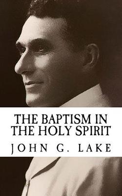 Book cover for John G. Lake the Baptism in the Holy Spirit {revival Press Edition}