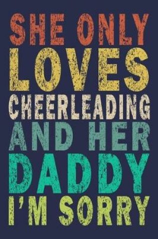 Cover of She Only Loves Cheerleading And Her Daddy I'm Sorry