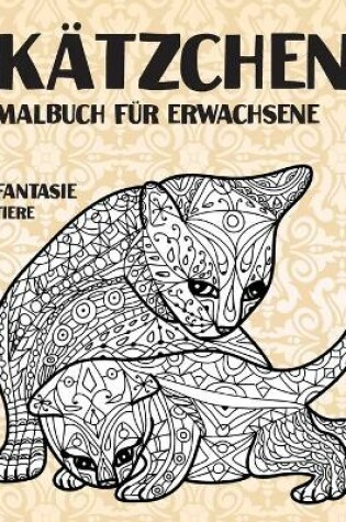 Cover of Malbuch für Erwachsene - Tiere - Fantasie - Kätzchen