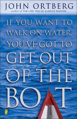 Book cover for If You Want to Walk on Water, You've Got to Get Out of the Boat