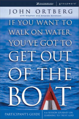 Cover of If You Want to Walk on Water, You've Got to Get Out of the Boat