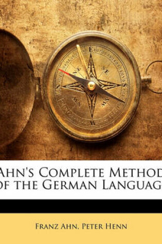 Cover of Ahn's Complete Method of the German Language