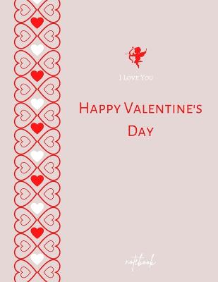 Book cover for I Love You Happy Valentine's Day Notebook