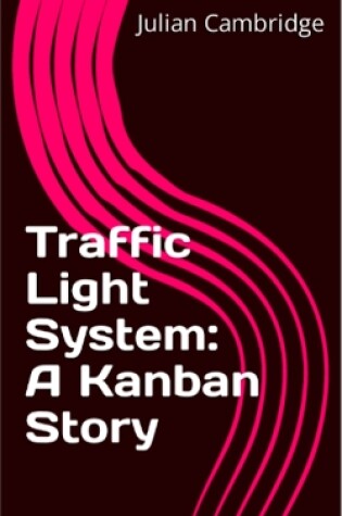 Cover of Traffic Light System: A Kanban Story