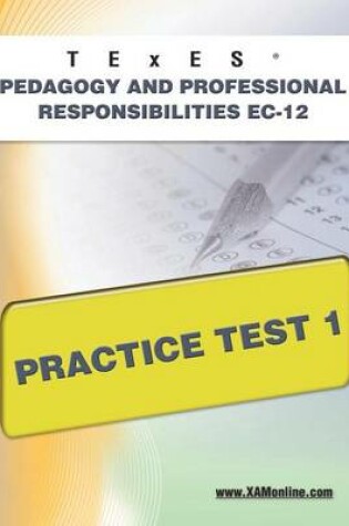 Cover of TExES Pedagogy and Professional Responsibilities Ec-12 Practice Test 1