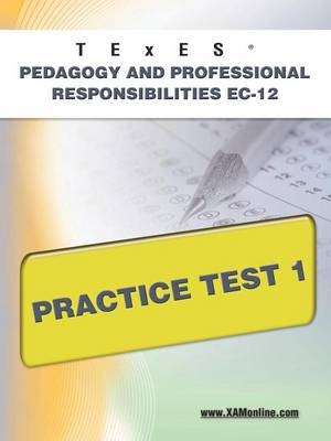 Book cover for TExES Pedagogy and Professional Responsibilities Ec-12 Practice Test 1