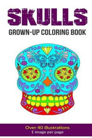 Cover of Skulls Grown-Up Coloring Book