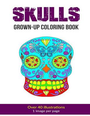 Book cover for Skulls Grown-Up Coloring Book