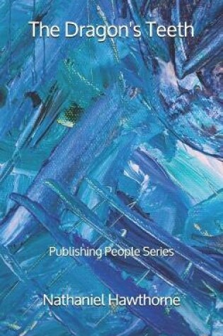 Cover of The Dragon's Teeth - Publishing People Series