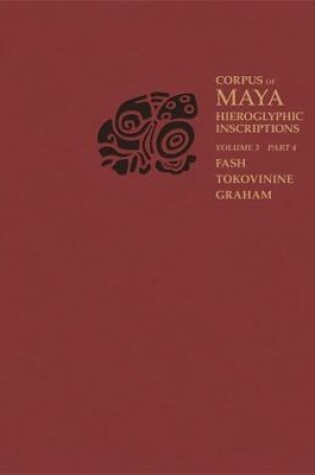 Cover of Corpus of Maya Hieroglyphic Inscriptions, Volume 3: Part 4: Yaxchilan
